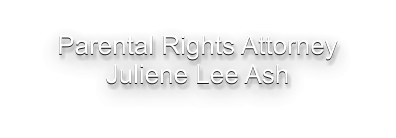 Parental Rights Attorney Juliene Lee Ash