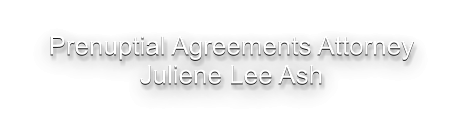 Prenuptial Agreements Attorney Juliene Lee Ash